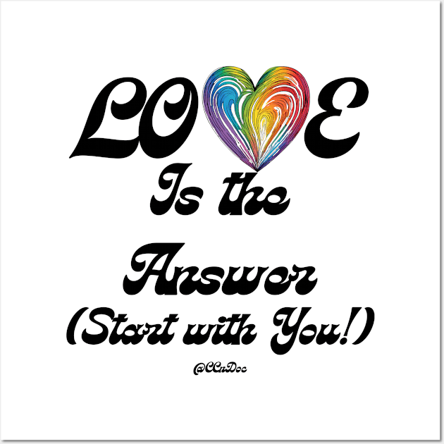 Love Is The Answer - Start With You - Self Love Design - BLK Text Wall Art by CCnDoc